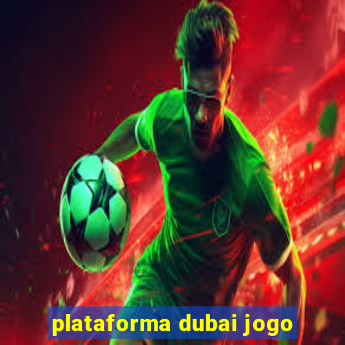 plataforma dubai jogo